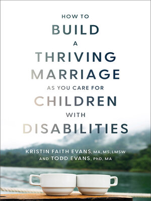 cover image of How to Build a Thriving Marriage as You Care for Children with Disabilities